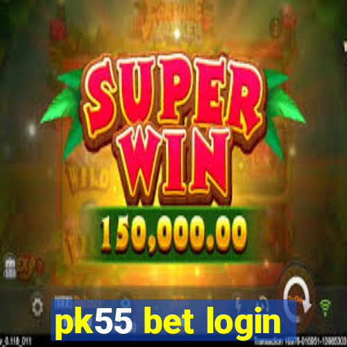 pk55 bet login